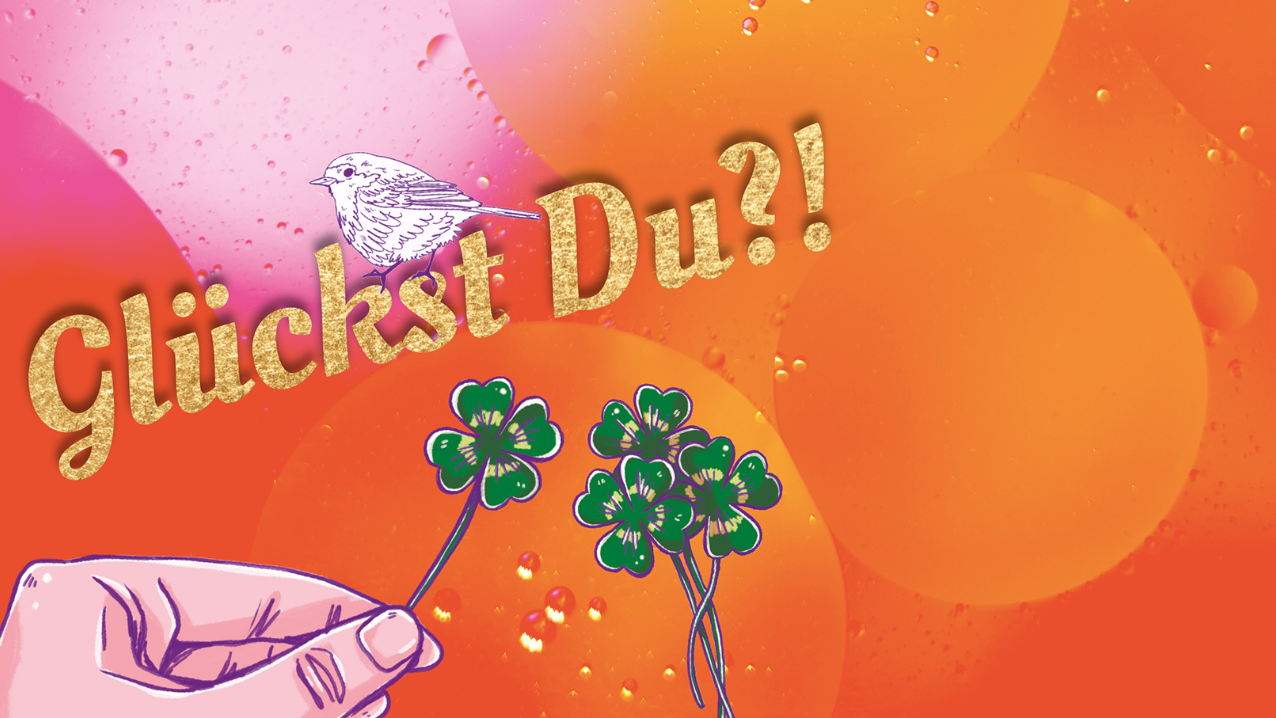 Glückst Du?!